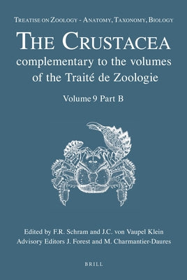 Treatise on Zoology - Anatomy, Taxonomy, Biology. the Crustacea, Volume 9 Part B: Decapoda: Astacidea P.P. (Enoplometopoidea, Nephropoidea), Glypheide by Schram, Frederick