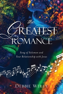 The Greatest Romance by Welty, Debbie