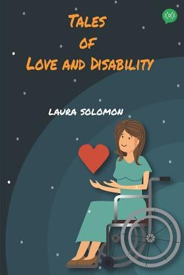 Tales of Love and Disability by Solomon, Laura