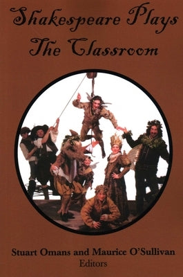 Shakespeare Plays the Classroom by Omans, Stuart E.