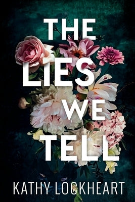 The Lies We Tell by Lockheart, Kathy