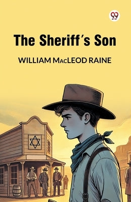 The Sheriff's Son by Raine, William MacLeod