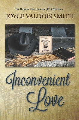 Inconvenient Love: A Harvey Girls Legacy Novella by Smith, Joyce Valdois
