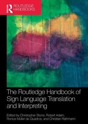 The Routledge Handbook of Sign Language Translation and Interpreting by Stone, Christopher
