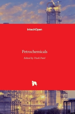 Petrochemicals by Patel, Vivek