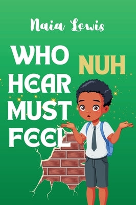 Who Nuh Hear Must Feel by Lewis, Naia