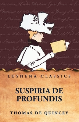 Suspiria de Profundis by Thomas de Quincey