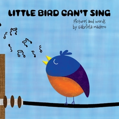 Little Bird Can't Sing by Madero, Gabriela
