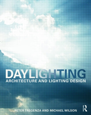 Daylighting: Architecture and Lighting Design by Tregenza, Peter