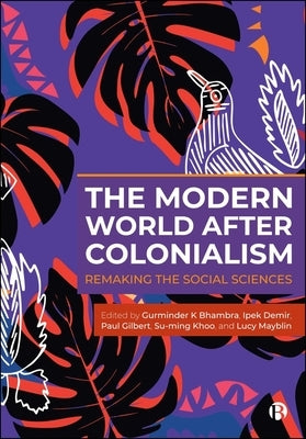 The Modern World After Colonialism: Remaking the Social Sciences by Tyler, Imogen