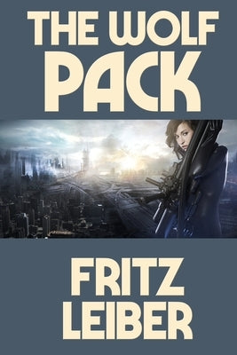 The Wolf Pack by Leiber, Fritz