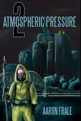 Atmospheric Pressure 2: The Rise of the Resistance by Frale, Aaron