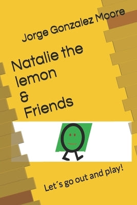 Natalie the lemon & Friends: Let´s go out and play! by Jggm, Editorial