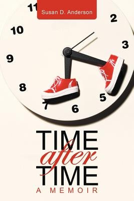 Time After Time: A memoir by Anderson, Susan D.