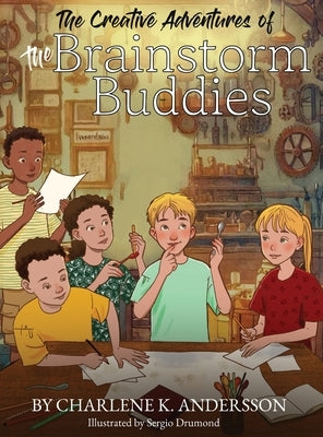 The Creative Adventures of the Brainstorm Buddies by Andersson, Charlene K.