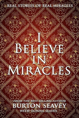 I Believe in Miracles by Seavey, Burton W.