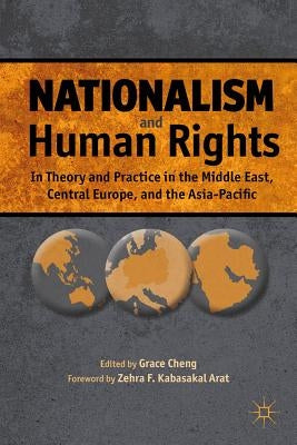 Nationalism and Human Rights: In Theory and Practice in the Middle East, Central Europe, and the Asia-Pacific by Cheng, G.