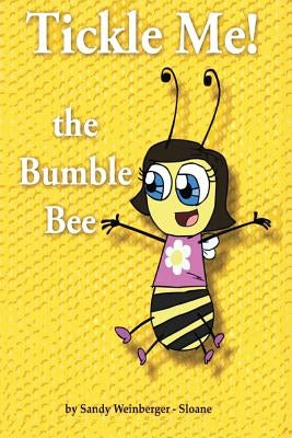 Tickle Me! the Bumble Bee by Sloane, Sandy Weinberger
