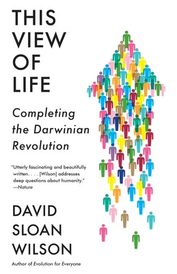 This View of Life: Completing the Darwinian Revolution by Wilson, David Sloan