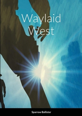 Waylaid West by Ballister, Sparrow