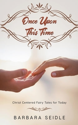 Once Upon This Time by Seidle, Barbara
