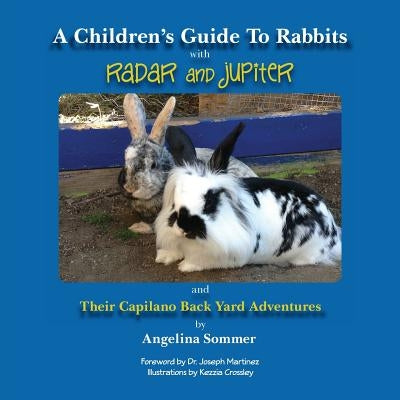 A Children's Guide To Rabbits with Radar and Jupiter: and Their Capilano Back Yard Adventures by Sommer, Angelina