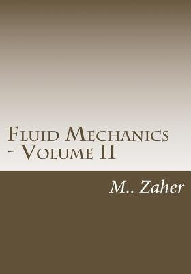Fluid Mechanics - Volume II by Zaher, Mouafak a.