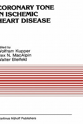 Coronary Tone in Ischemic Heart Disease by Kupper, W.