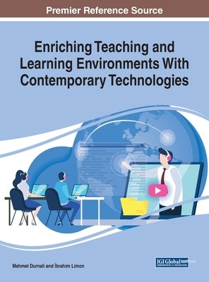 Enriching Teaching and Learning Environments With Contemporary Technologies by Durnali, Mehmet