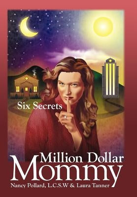 Million Dollar Mommy: Six Secrets by Pollard, Nancy
