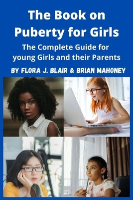The Book on Puberty for Girls by Blair, Flora J.