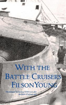 With the Battle Cruisers by Young, Filson