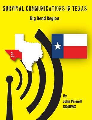 Survival Communications in Texas: Big Bend Region by Parnell, John