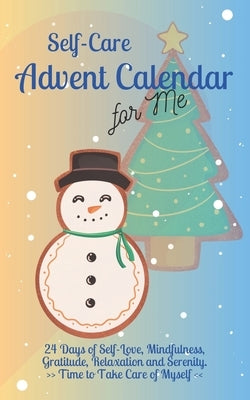 Self-Care Advent Calendar for Me: 24 Days of Self-Love, Mindfulness, Gratitude, Relaxation and Serenity Time to Take Care of Myself by Röper, Thomas