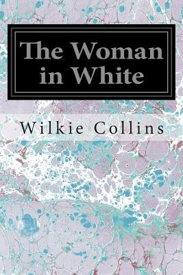 The Woman in White by Collins, Wilkie