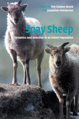 Soay Sheep: Dynamics and Selection in an Island Population by Clutton-Brock, T. H.