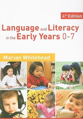 Language and Literacy in the Early Years 0-7 by Whitehead, Marian R.