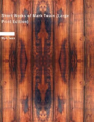 Short Works of Mark Twain by Twain, Mark