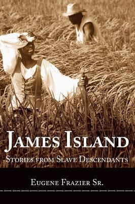 James Island: Stories from Slave Descendants by Frazier, Eugene