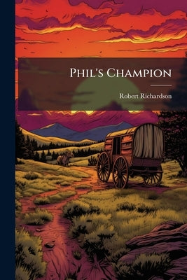 Phil's Champion by Richardson, Robert