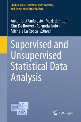 Supervised and Unsupervised Statistical Data Analysis by D'Ambrosio, Antonio