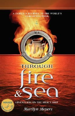 Through Fire and Sea: Adventures on the Mercy Ship by Meyers, Marilyn