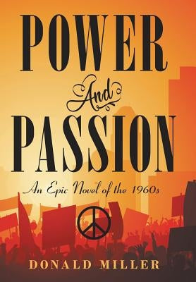 Power and Passion: An Epic Novel of the 1960S by Miller, Donald