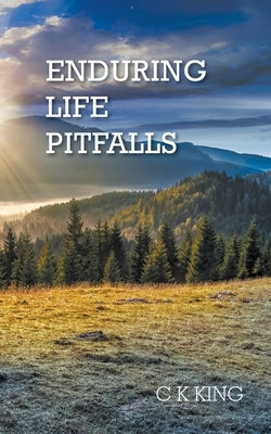 Enduring Life Pitfalls by King, C. K.