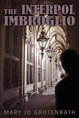 The Interpol Imbroglio by Grotenrath, Mary Jo