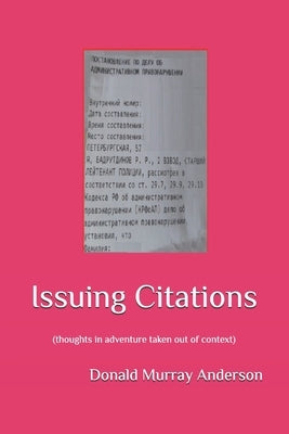 Issuing Citations: (thoughts in adventure taken out of context) by Anderson, Donald Murray