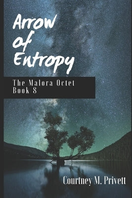 Arrow of Entropy by Privett, Courtney M.