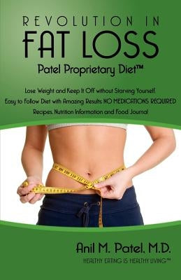 Revolution in Fat loss: Patel Proprietary Diet by Patel, Anil Manu