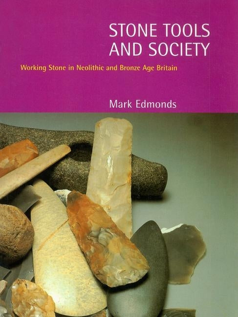 Stone Tools & Society by Edmonds, Mark