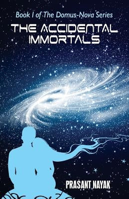 The Accidental Immortals by Nayak, Prasant